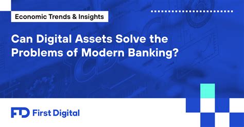 Can Digital Assets Solve the Problems of Modern Banking? – News