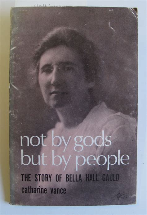 Not by Gods But by People | The Story of Bella Hall Gauld by Vance