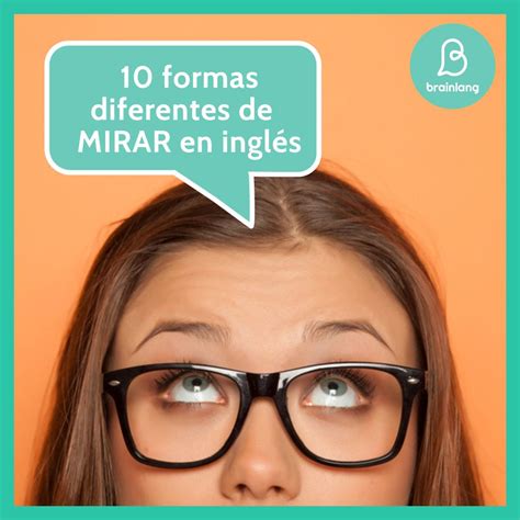 mirar en ingles aprende  maneras diferentes de decirlo