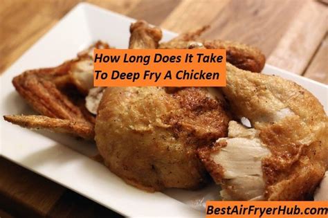 How Long Does It Take To Deep Fry A Chicken? - BestAirFryerHub | Deep