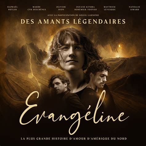 Evangéline - Le spectacle musical -Des amants légendaires | Arts et culture