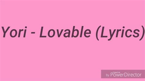 Yori "Lovable" Lyrics - YouTube
