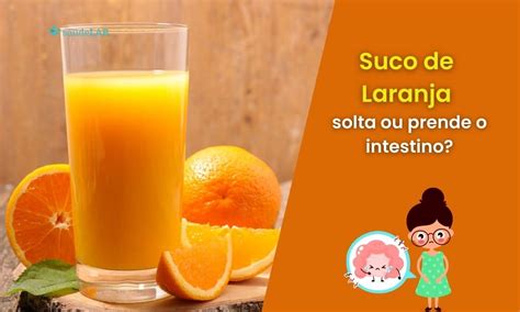 Laranja Solta O Intestino - Suco de laranja solta o intestino? Veja quais os benefícios que ele oferece