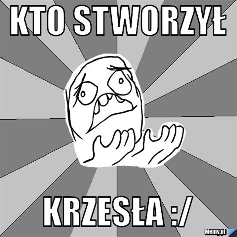 kto stworzyl krzesla memypl
