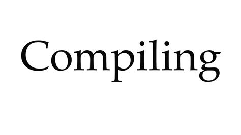 How to Pronounce Compiling - YouTube