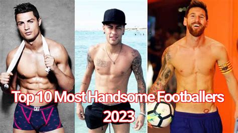 Top 10 Most Handsome Footballers 2023 - MySportDab