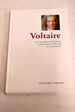 O Que Voltaire Defendia - Voltaire: la importancia del diálogo, la tolerancia y la libertad de ...