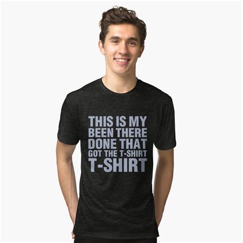 "Been there! Done that! Got the T-Shirt!" T-shirt by anfa | Redbubble