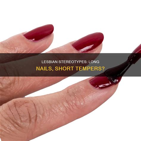 lesbian stereotypes long nails short tempers nailicy