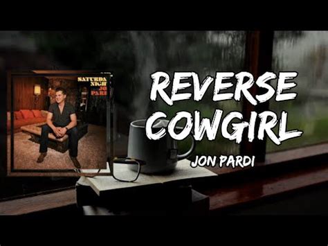 jon pardi jon pardi reverse cowgirl lyrics youtube