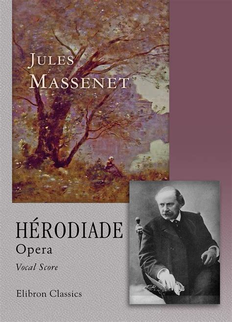 Hérodiade. Opera. Vocal Score. Jules Massenet. Elibron Classics.