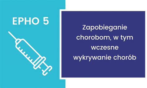 EPHO 5. Zapobieganie chorobom, w tym wczesne wykrywanie chorób – NIZP ...