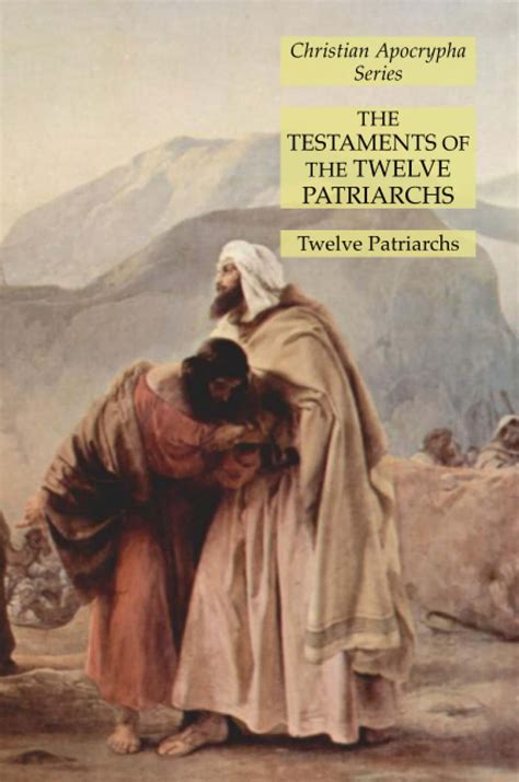 The Testaments of the Twelve Patriarchs: Christian Apocrypha Series by ...