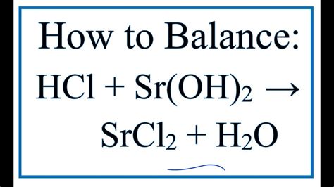 How to Balance HCl + Sr(OH)2 = H2O + SrCl2 (Hydrochloric acid ...