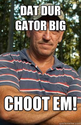 choot em! Choot em lizabeth - swamp people - quickmeme