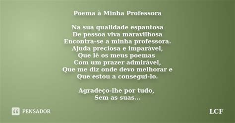 Poema Para A Professora - Poema à Minha Professora Na sua... LCF - Pensador