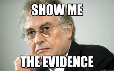 Show me the evidence - Misc - quickmeme