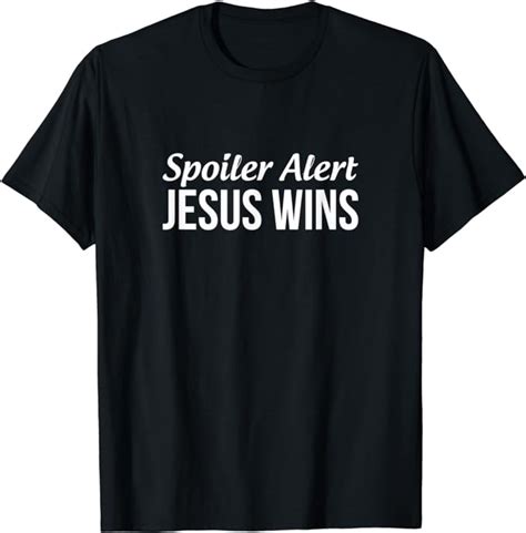 Amazon.com: Spoiler Alert - Jesus Wins - T-Shirt: Clothing