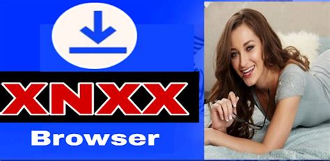 xnxx browser xnxx  hd downloader xnxx browse android app