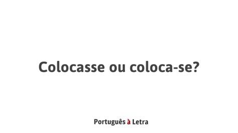 Colocasse Ou Coloca Se - Colocasse ou coloca-se? | Português à Letra