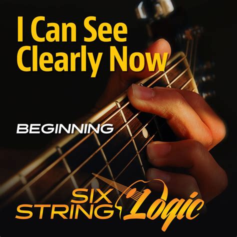 I Can See Clearly Now - Six String Logic