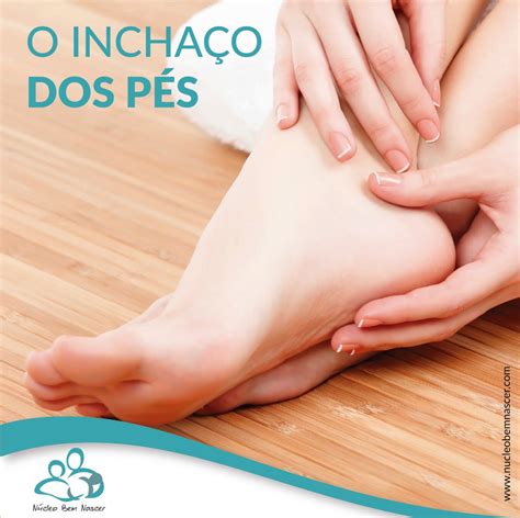 Inchaço Nos Pés E Nas Mãos - O inchaço dos pés – Bem Nascer