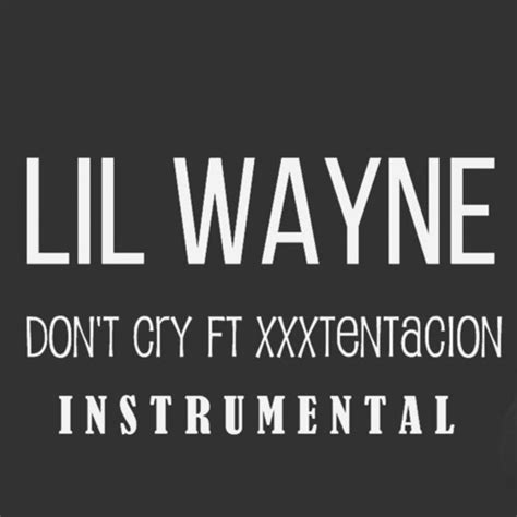 Stream Lil Wayne - Don't Cry (ft. XXXTentacion) [Instrumental] by Zac ...