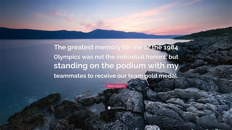 Mitch Gaylord Quote: “The greatest memory for me of the 1984 Olympics
