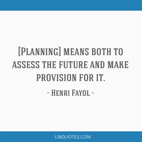[Planning] means both to assess the future and make...