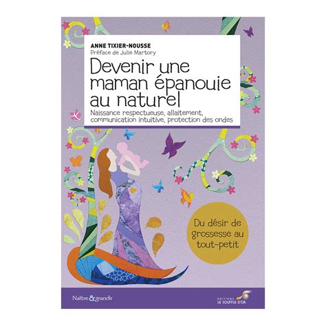 Devenir une maman épanouie au naturel - Anne Tixier-Nousse