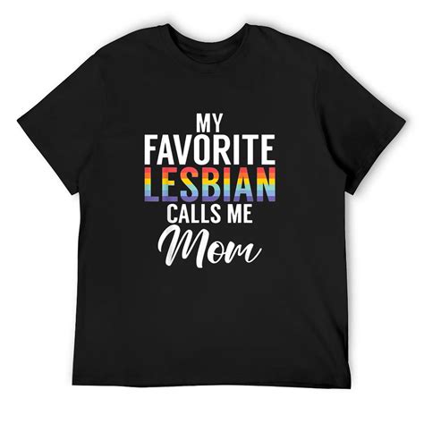 Mens My Favorite Lesbian Calls Me Mom Lesbian Daughter T-Shirt Black