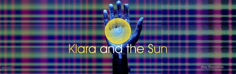 Can you feel for Klara? – Klara and the Sun, by Kazuo Ishiguro – SEVEN