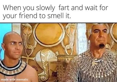 When you slowly fart and wait for your friend to smell it - Meme by CommanderJax :) Memedroid