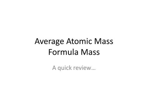 PPT - Average Atomic Mass Formula Mass PowerPoint Presentation, free ...