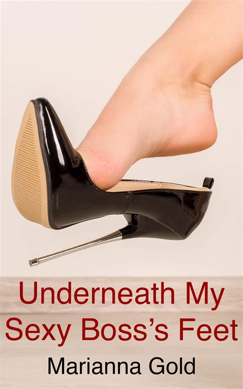 Underneath My Sexy Boss's Feet: A Female Domination Foot Fetish Story
