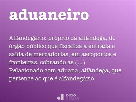 Aduaneiro O Que Significa - Aduaneiro - Dicio, Dicionário Online de Português