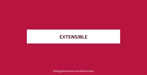 definition de extensible dictionnaire francais