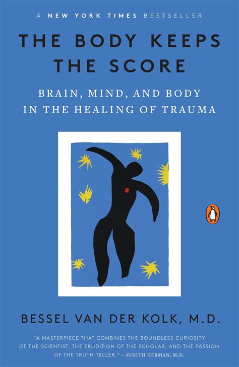 The Body Keeps the Score: Brain, Mind, and Body in the Healing of