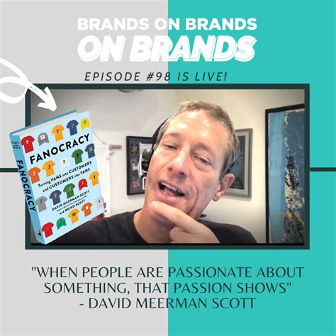 Fanocracy with David Meerman Scott | Ep. 098 - BRANDS ON BRANDS