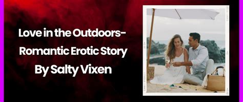 love   outdoors romantic erotic story  salty vixen salty