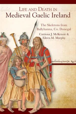 Life And Death In Medieval Gaelic Ireland Catriona Mckenzie