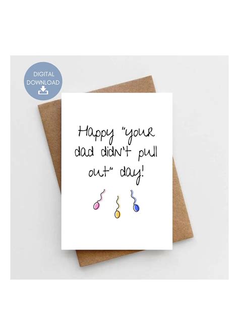 Happy Your Dad Didn't Pull Out Day, Funny Printable Birthday Card
