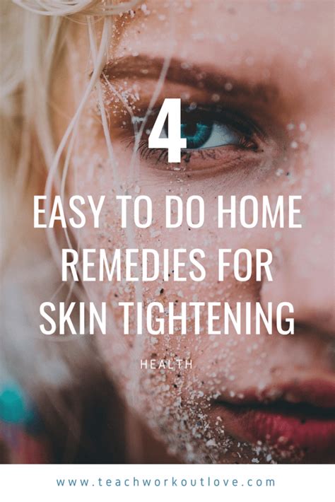 4 Easy To Do Home Remedies for Skin Tightening - Teach.Workout.Love