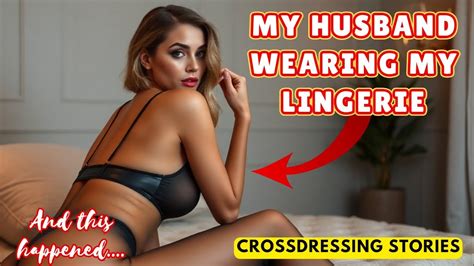 sissygram spicy stories husband wearing wife lingerie crossdressing