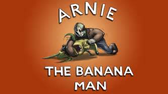 ARNIE THE BANANA MAN Thumbnail by FapioIII on Newgrounds