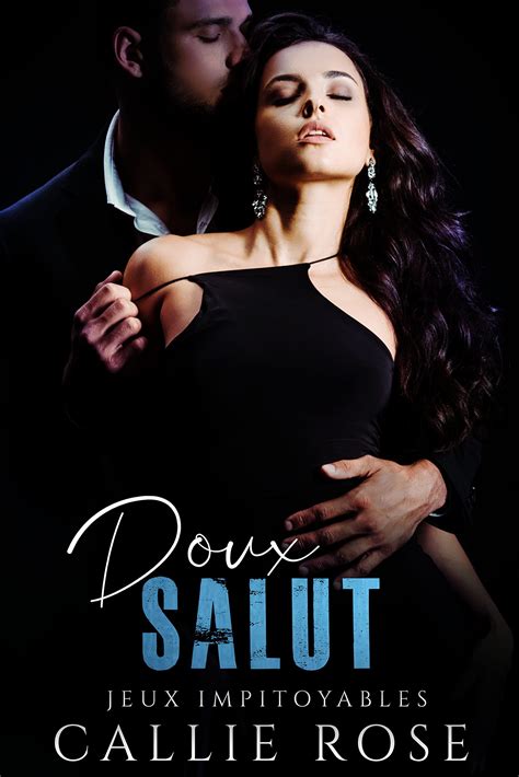 Doux salut (Jeux impitoyables t. 3) by Callie Rose | Goodreads