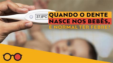 Febre E Dentes Bebe - Quando o dente nasce nos bebês, é normal ter febre? - Plantão de ...