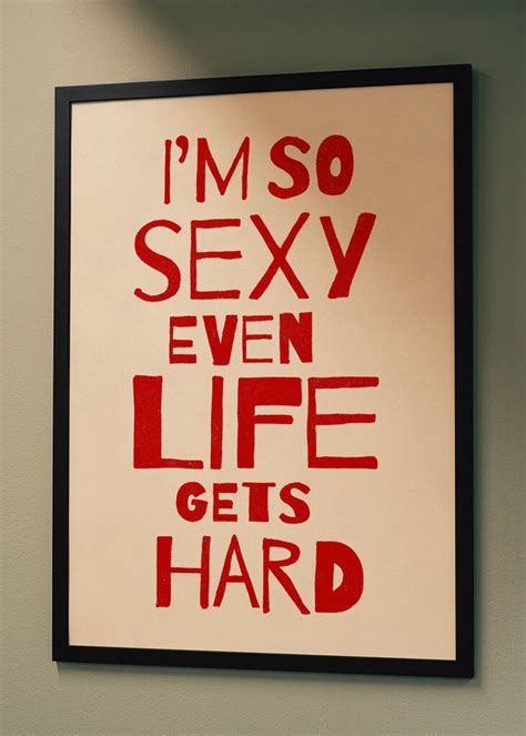 im  sexy  life  hard posters prints  jonas loose printler