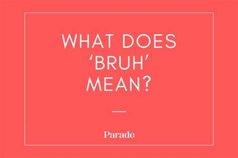 Bruh Meaning: As Slang, In Text, In Person, How To use - Parade