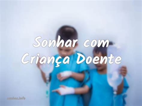 Sonhar Com Criança Doente - Criança doente em sonhos: significados e cenários comuns